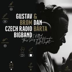 Vinyl Dan Bárta, Gustáv Brom Czech Radio Big Band - I Killed This Song At Karaoke Last Night, Warner, 2021
