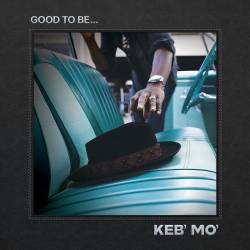 Vinyl Keb'Mo' - Good to Be..., Concord, 2022, 2LP, 180g