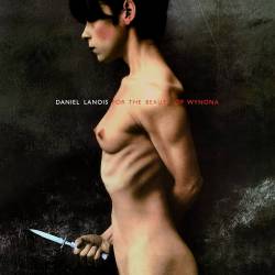 Vinyl Daniel Lanois - For the Beauty of Wynona, Music On Vinyl,2013, 1-LP, 180g