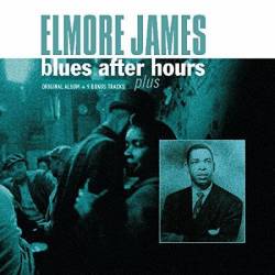Vinyl Elmore James - Blues After Hours Plus, Vinyl Passion, 2017, 180g, 9 Bonus Tracks